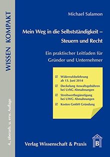 Mein Weg in die Selbstständigkeit - Steuern und Recht: Ein praktischer Leitfaden für Gründer und Unternehmer (Wissen Kompakt)