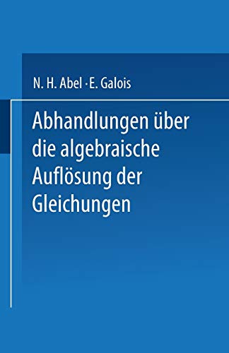 Abhandlungen über die Algebraische Auflösung der Gleichungen
