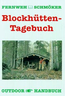 Blockhüttentagebuch. Fernweh-Schmöker von Höh, Rainer | Buch | Zustand gut