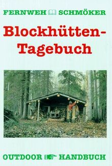 Blockhüttentagebuch. Fernweh-Schmöker