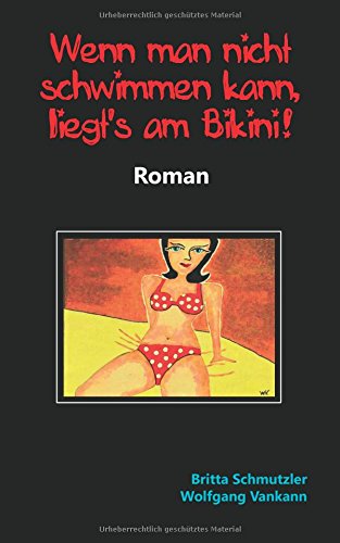 Wenn man nicht schwimmen kann, liegt's am Bikini!