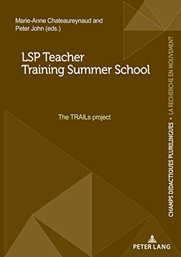 LSP teacher Training School: The TRAILs project (Champs Didactiques Plurilingues : données pour des politiques stratégiques, Band 13)