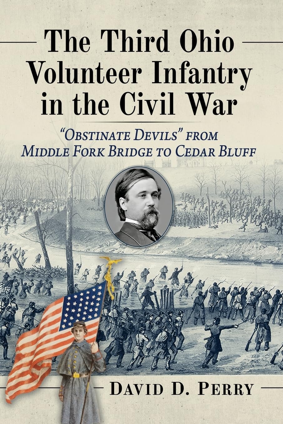 The Third Ohio Volunteer Infantry in the Civil War: Obstinate Devils from Middle Fork Bridge to Cedar Bluff