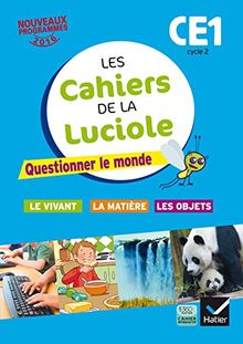 Questionner le monde CE1, cycle 2 : le vivant, la matière, les objets : nouveaux programmes 2016