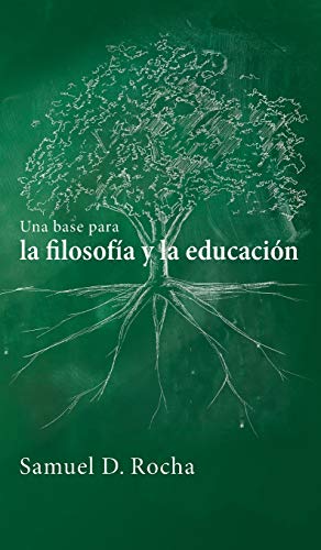 Una base para la filosofía y la educación / A Primer for Philosophy and Education: Spanish Language Edition