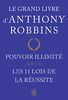 Le grand livre d'Anthony Robbins : Pouvoir illimité suivi de Les onze lois de la réussite