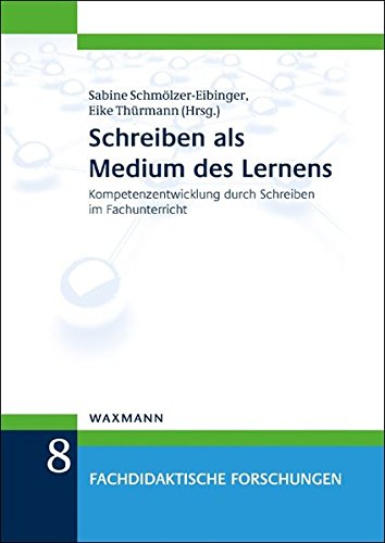 Schreiben als Medium des Lernens: Kompetenzentwicklung durch Schreiben im Fachunterricht (Fachdidaktische Forschungen)