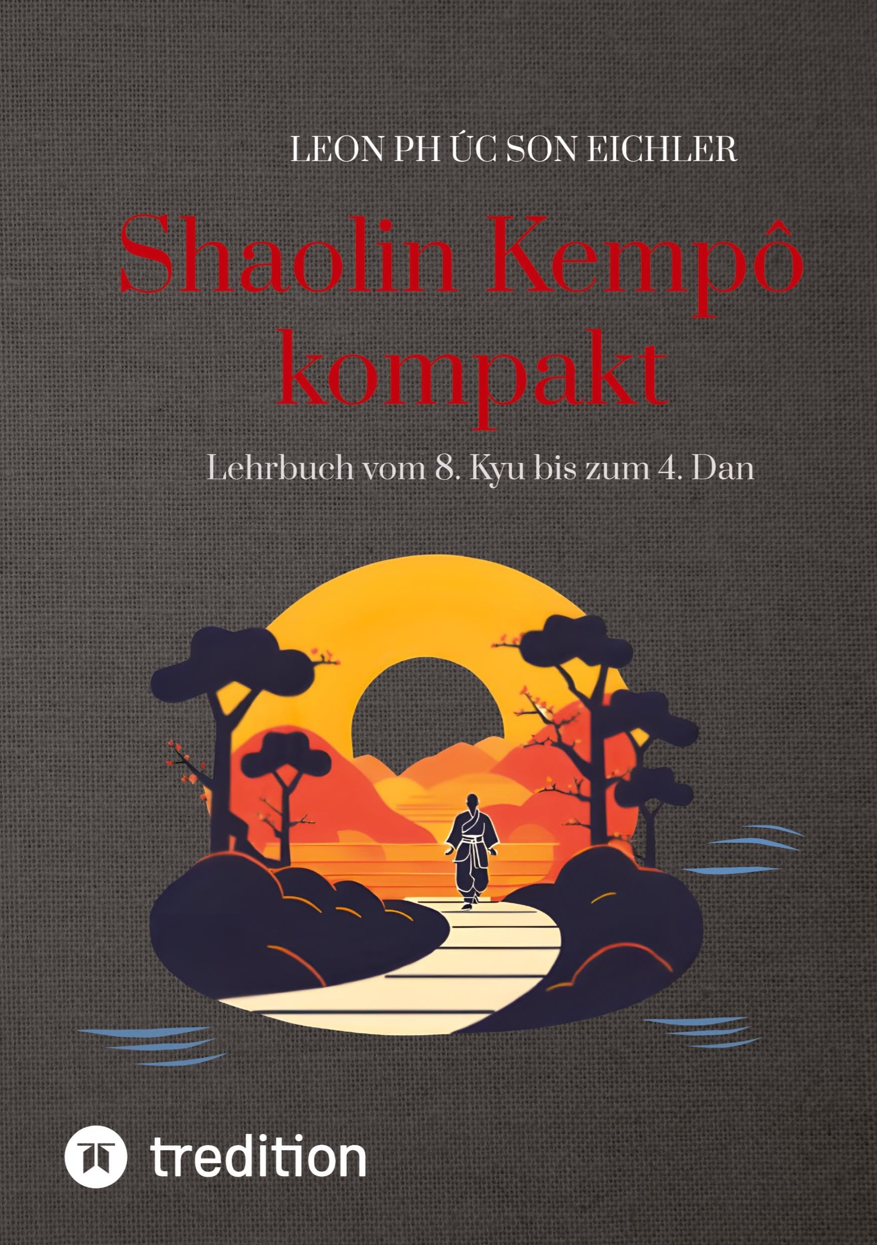 Shaolin Kempo kompakt: Lehrbuch vom 8. Kyu bis zum 4. Dan