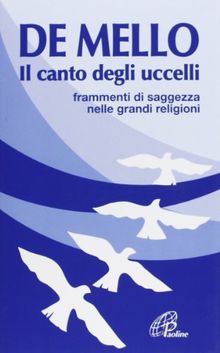 Il canto degli uccelli. Frammenti di saggezza nelle grandi religioni