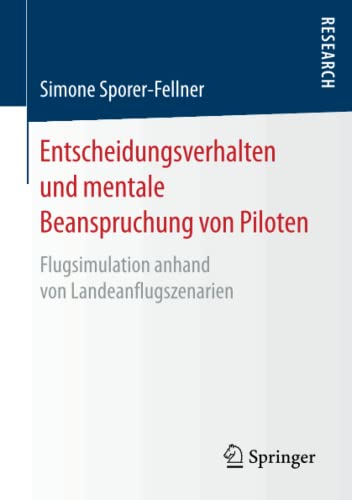 Entscheidungsverhalten und mentale Beanspruchung von Piloten: Flugsimulation anhand von Landeanflugszenarien