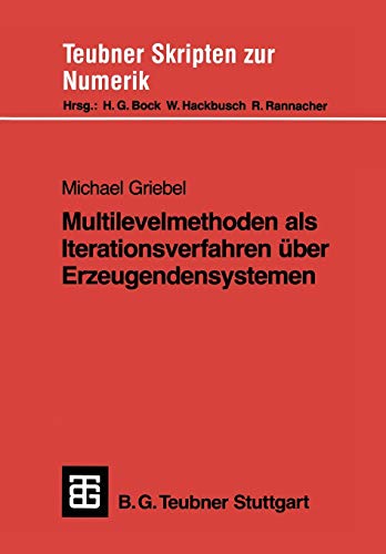 Multilevelmethoden als Iterationsverfahren über Erzeugendensystemen (Teubner Skripten zur Numerik)