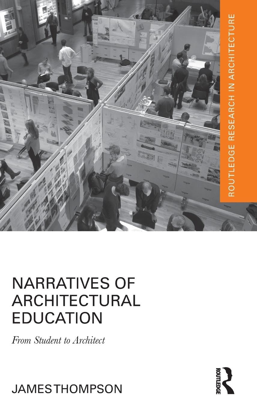 Narratives of Architectural Education: From Student to Architect (Routledge Research in Architecture)