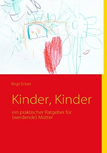 Kinder, Kinder: ein praktischer Ratgeber für (werdende) Mütter
