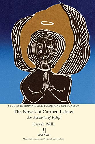 The Novels of Carmen Laforet: An Aesthetics of Relief (Studies in Hispanic and Lusophone Cultures, Band 29)