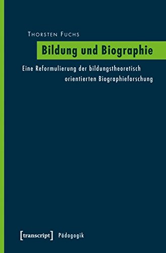 Bildung und Biographie. Eine Reformulierung der bildungstheoretisch orientierten Biographieforschung