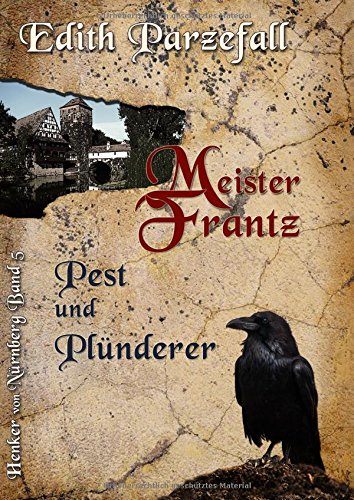 Meister Frantz - Pest und Plünderer (Henker von Nürnberg)