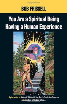 You Are a Spiritual Being Having a Human Experience