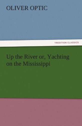 Up the River or, Yachting on the Mississippi (TREDITION CLASSICS)