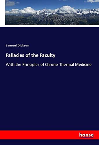 Fallacies of the Faculty: With the Principles of Chrono-Thermal Medicine