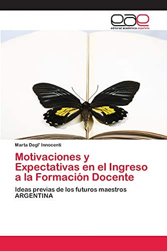 Motivaciones y Expectativas en el Ingreso a la Formación Docente: Ideas previas de los futuros maestros ARGENTINA