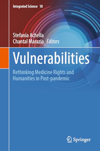 Vulnerabilities: Rethinking Medicine Rights and Humanities in Post-pandemic (Integrated Science, 18, Band 18)
