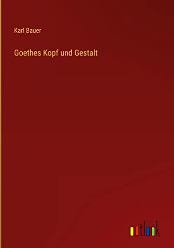 Goethes Kopf und Gestalt