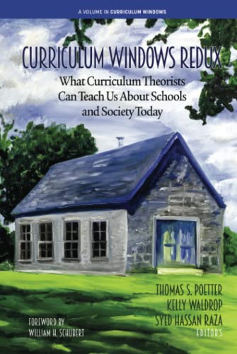 Curriculum Windows Redux: What Curriculum Theorists Can Teach Us About Schools and Society Today