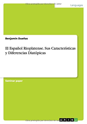 El Español Rioplatense. Sus Características y Diferencias Diatópicas