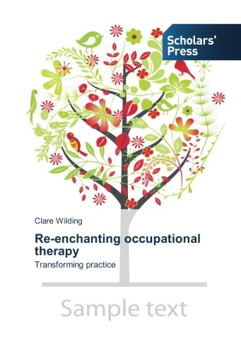 Re-enchanting occupational therapy: Transforming practice