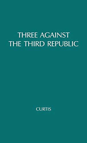 Three Against the Third Republic: Sorel, Barres, and Maurras