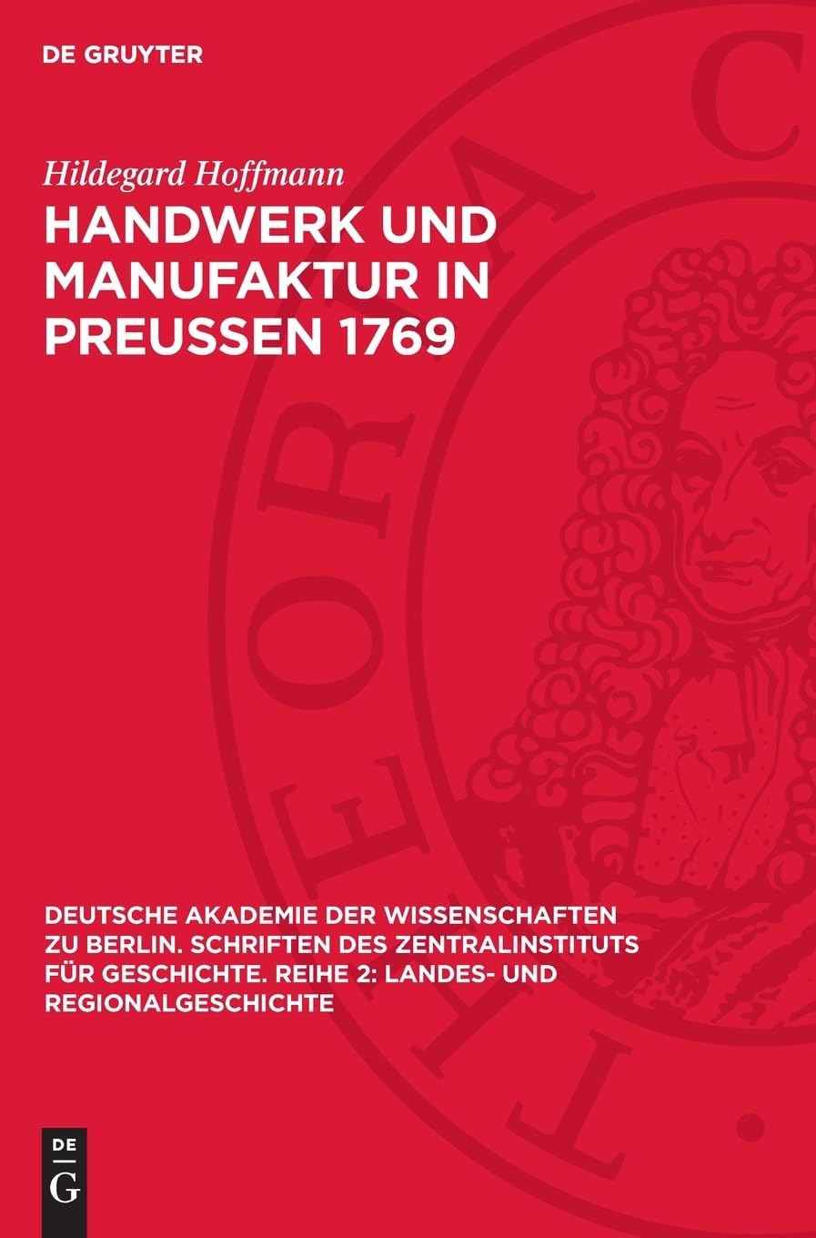 Handwerk und Manufaktur in Preußen 1769: (Das Taschenbuch Knyphausen) (Deutsche Akademie der Wissenschaften zu Berlin. Schriften des Zentralinstituts ... Reihe 2: Landes- und Regionalgeschichte, 10)