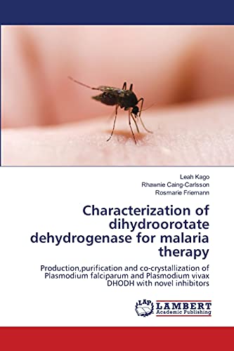 Characterization of dihydroorotate dehydrogenase for malaria therapy: Production,purification and co-crystallization of Plasmodium falciparum and Plasmodium vivax DHODH with novel inhibitors