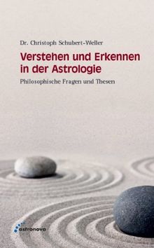 Verstehen und Erkennen in der Astrologie: Philosophische Fragen und Thesen