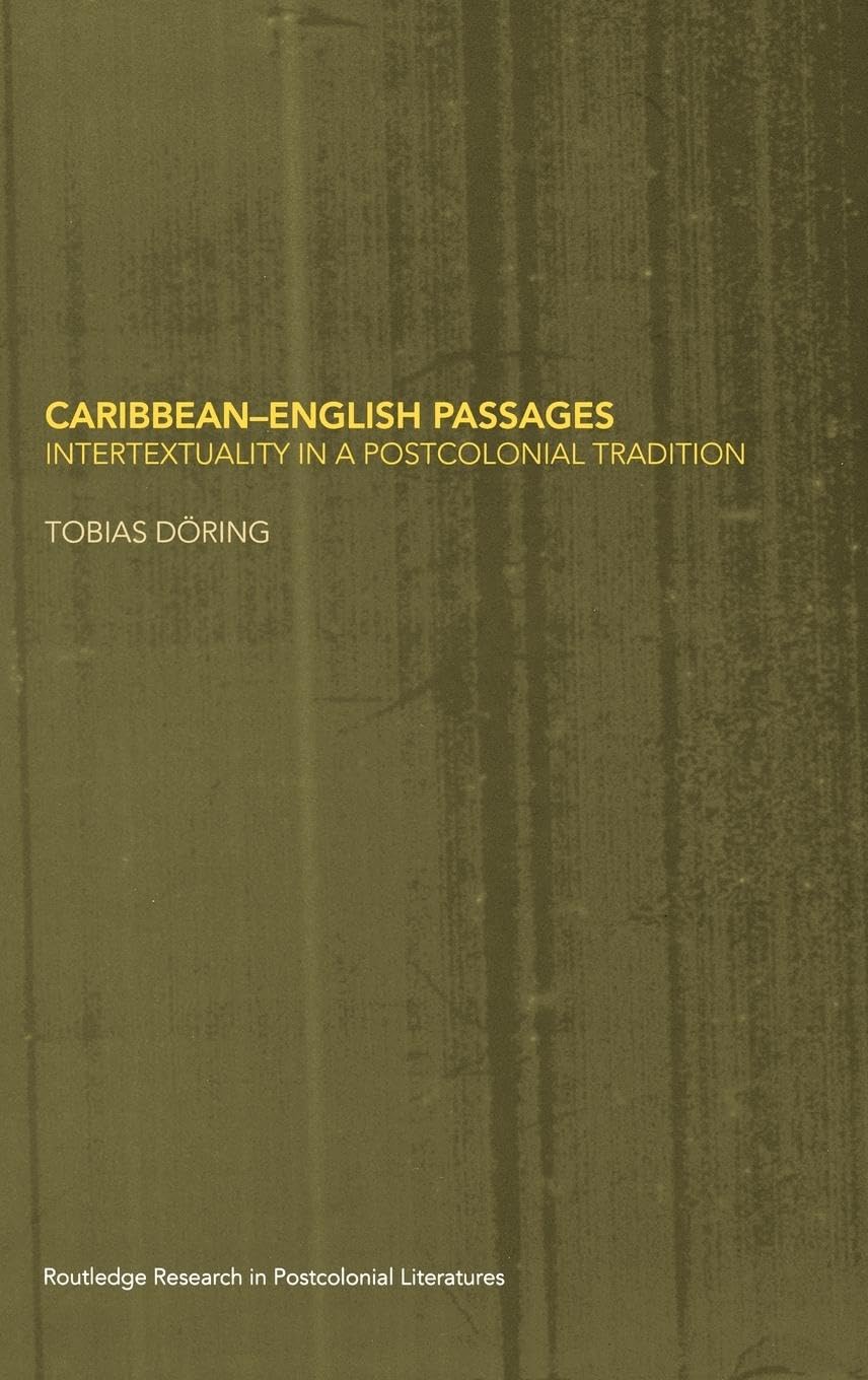 Caribbean-English Passages: Intertexuality in a Postcolonial Tradition (Routledge Research in Postcolonial Literatures)