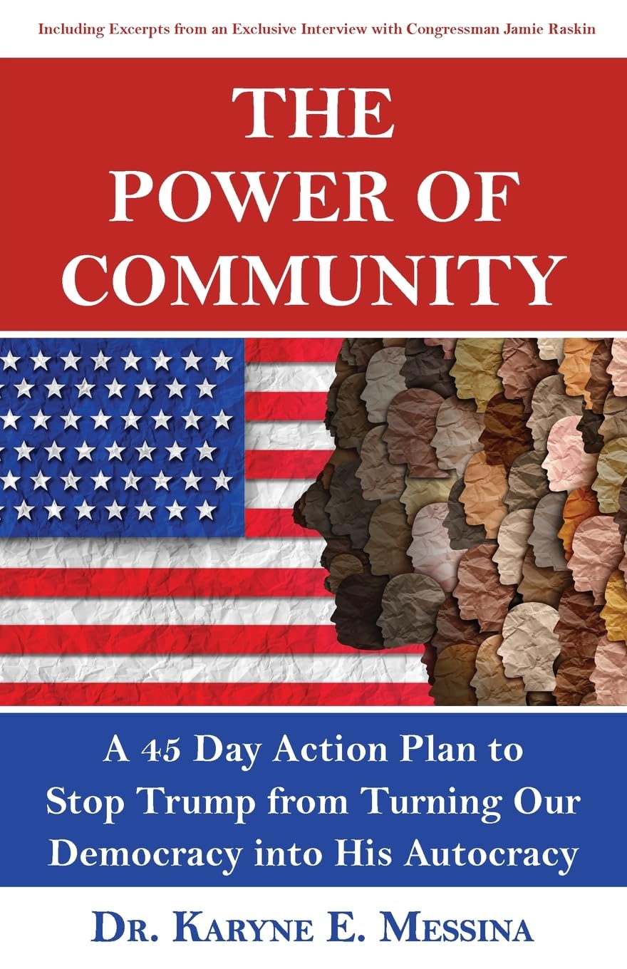 The Power of Community: A 45 Day Action Plan to Stop Trump from Turning Our Democracy into His Autocracy