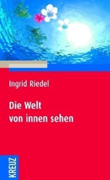 Die Welt von innen sehen