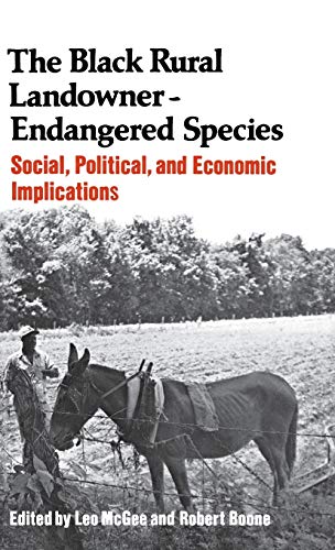 Black Rural Landowner: Endangered Species, The: Social, Political, and Economic Implications (Contributions in Afro-American and African Studies)