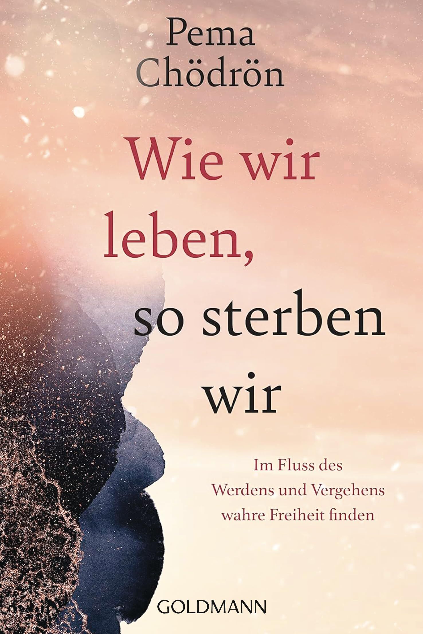 Chödrön, Pema: Wie wir leben, so sterben wir