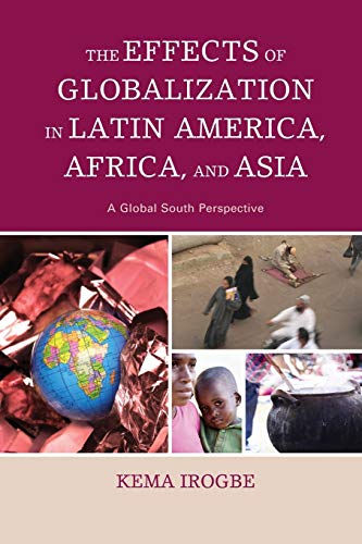 The Effects of Globalization in Latin America, Africa, and Asia: A Global South Perspective