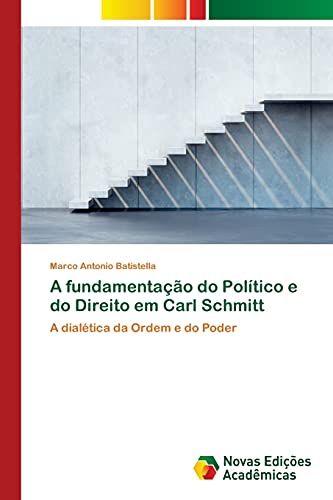 A fundamentação do Político e do Direito em Carl Schmitt: A dialética da Ordem e do Poder