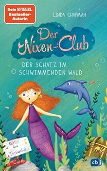 Der Nixen-Club – Der Schatz im schwimmenden Wald: Fortsetzung der magischen Meerjungfrauen-Reihe (Die Nixen-Club-Reihe, Band 2)