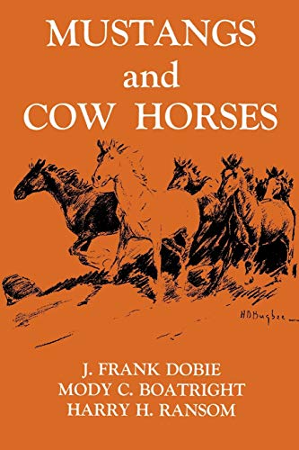 Mustangs and Cow Horses (Publications of the Texas Folklore Socie Series, 16)