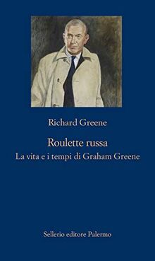 Roulette russa. La vita e il tempo di Graham Greene (La nuova diagonale)