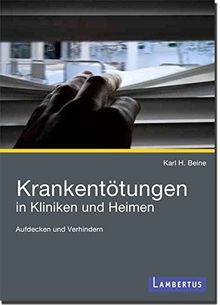 Krankentötungen in Kliniken und Heimen: Aufdecken und Verhindern