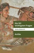 Die 101 wichtigsten Fragen - Antike: Die Antike
