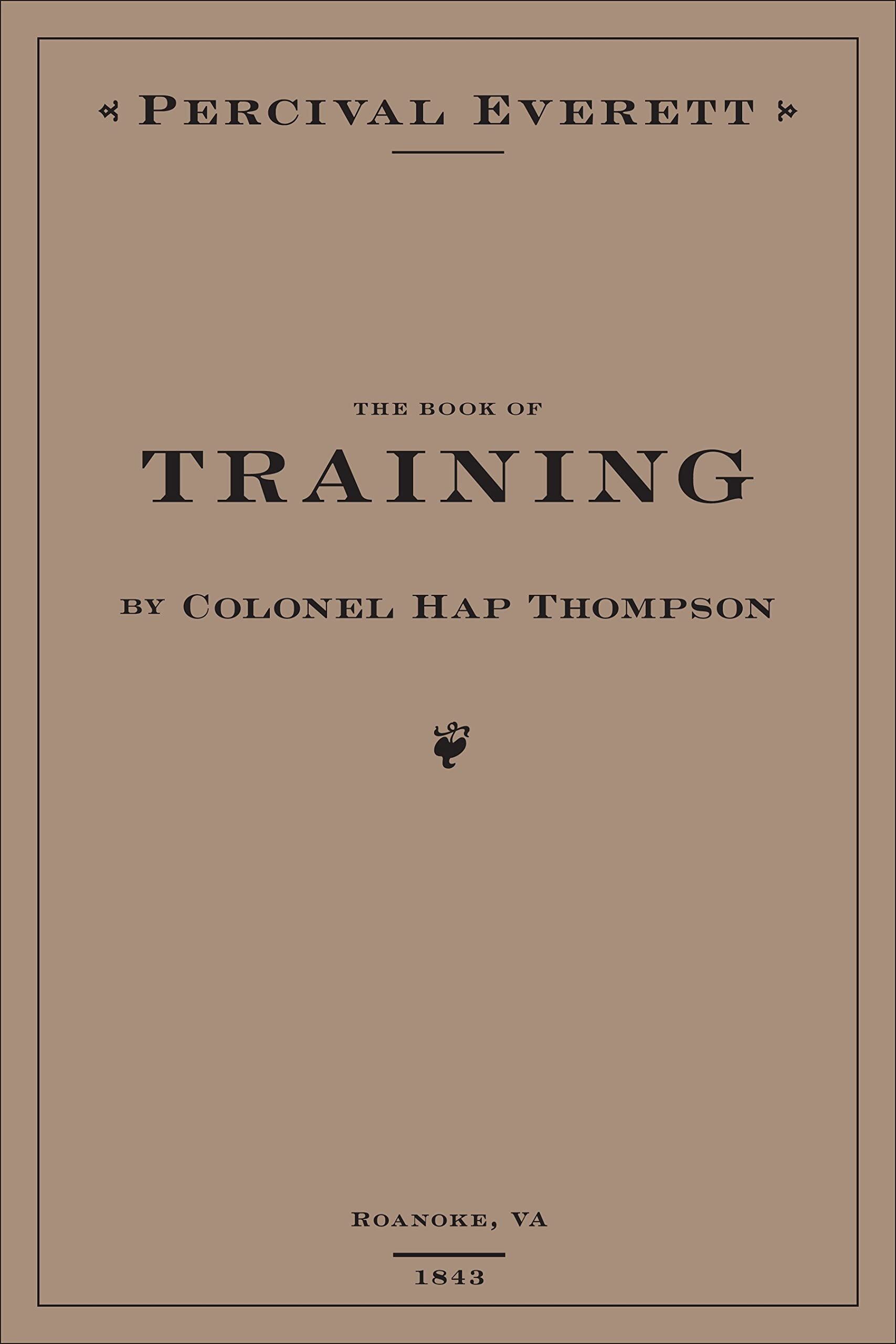 The Book of Training by Colonel Hap Thompson of Roanoke, VA, 1843