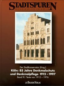 Köln, 85 Jahre Denkmalschutz und Denkmalpflege 1912-1997, Tl.1, Texte von 1912-1976
