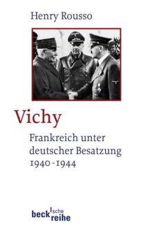 Vichy: Frankreich unter deutscher Besatzung 1940-1944