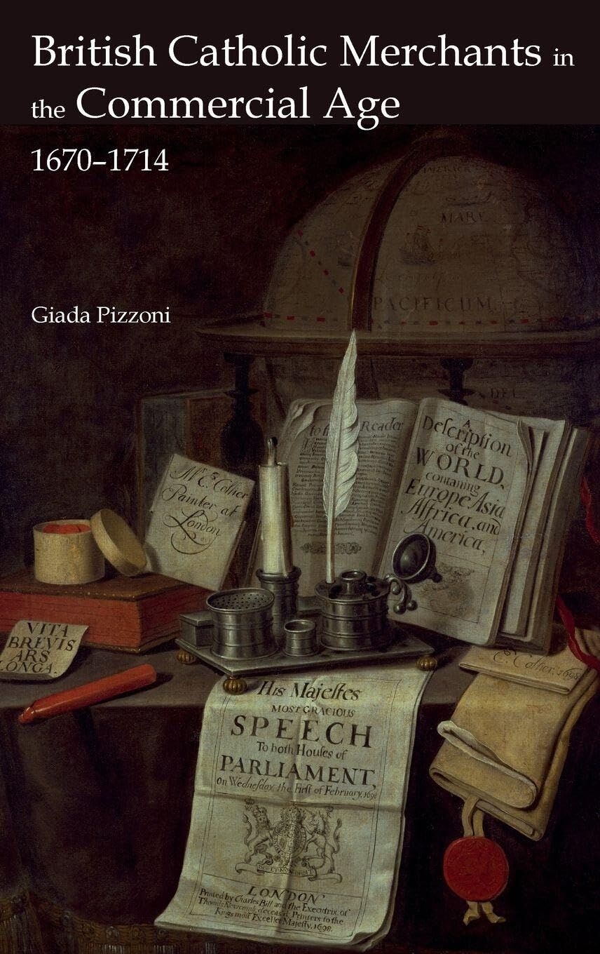 British Catholic Merchants in the Commercial Age: 1670-1714