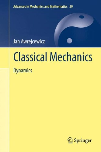 Classical Mechanics: Dynamics (Advances in Mechanics and Mathematics)